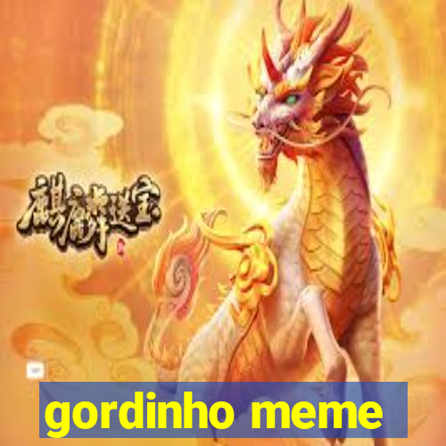 gordinho meme